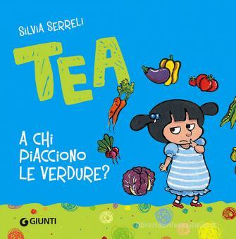 Copertina di TEA a chi piacciono le verdure?