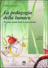 Copertina di La pedagogia della lumaca - Per una scuola lenta e non violenta