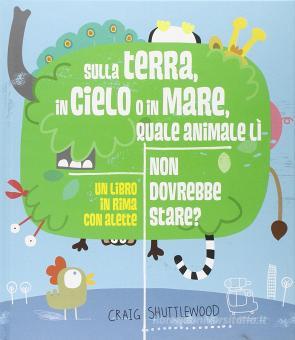 Copertina di Sulla Terra, in cielo o in mare, quale animale lì non dovrebbe stare?